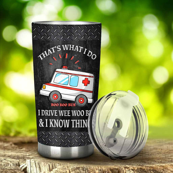 Thats What I Do I Drive Wee Woo Bus - EMT Tumbler