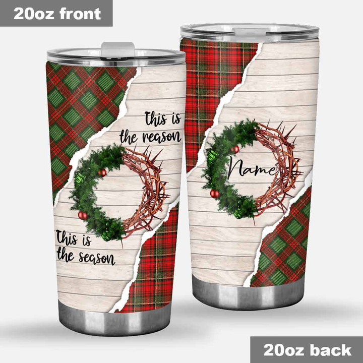 This Is The Reason Wreath Crown Of Thorns - Personalized Christmas Christian Tumbler