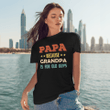 Papa because grandpa is for old guys T-Shirt