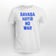 Savasa Hayir No War Shirt + Hoodie