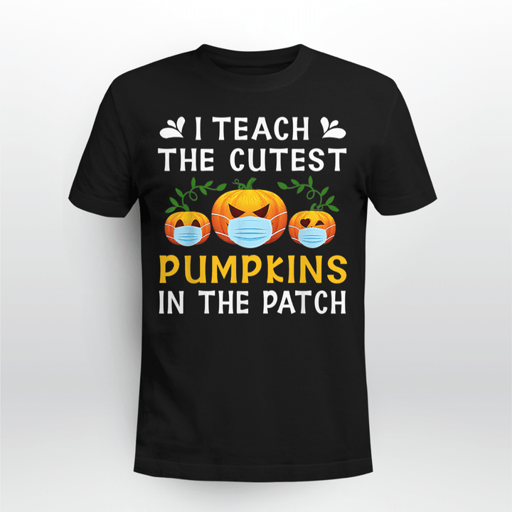 I Teach The Cutest Pumpkins In The Patch Halloween Face Mask T-Shirt