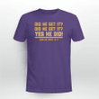 Did He Get It? Yes He Did! Shirt