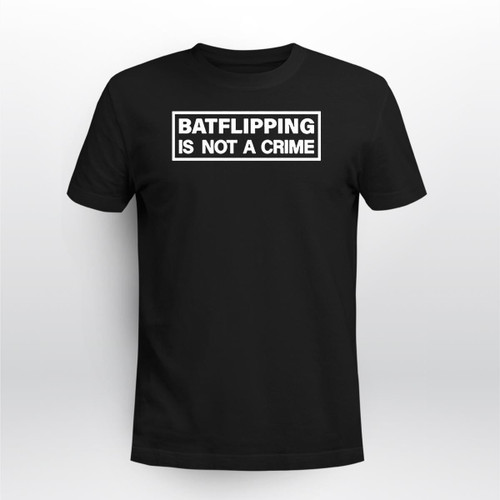 Batflipping Is Not A Crime Shirt