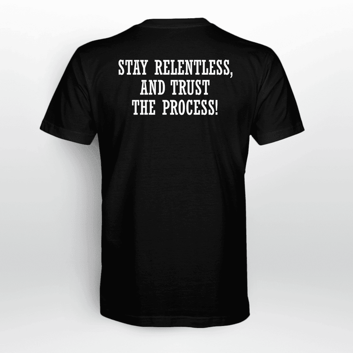Stay Relentless, And Trust The Process! 