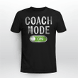 Coach Gifts Coach Mode On Funny Coaching Sport T-Shirt