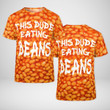 This Dude Eating Beans T-Shirt