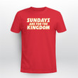 Sundays Are For The Kingdom Shirt