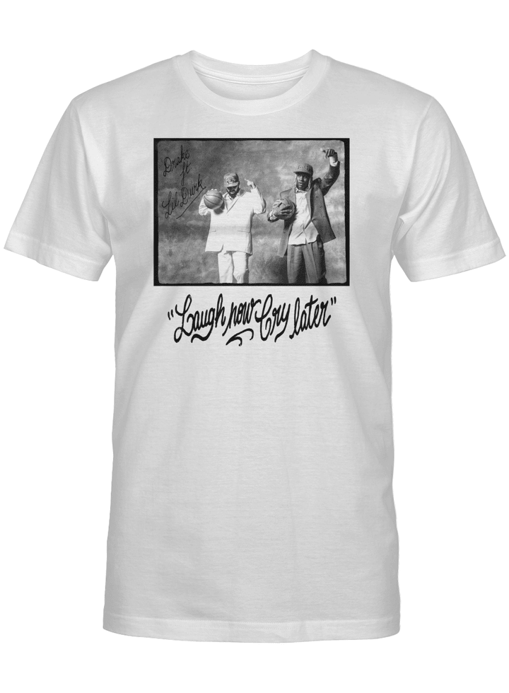 Laugh now Cry later T-Shirt, Drake - Lil Durk