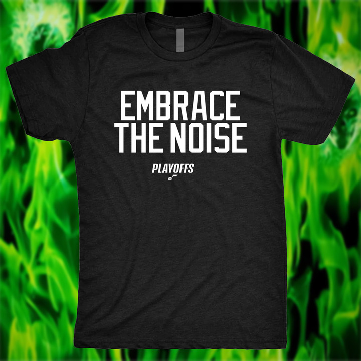 Utah Jazz - Embrace The Noise Playoff 2022 T-Shirt and Hoodie