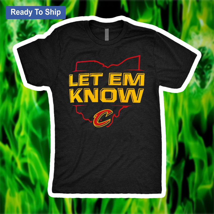 Cleveland Cavaliers Let Em Know 2022 T-Shirt and Hoodie
