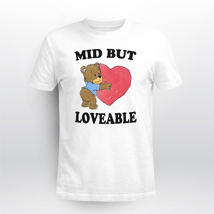 Mid But Loveable T-Shirt