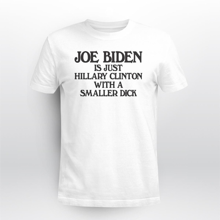 Joe Biden is Just Hillary Clinton with A Smaller Dick