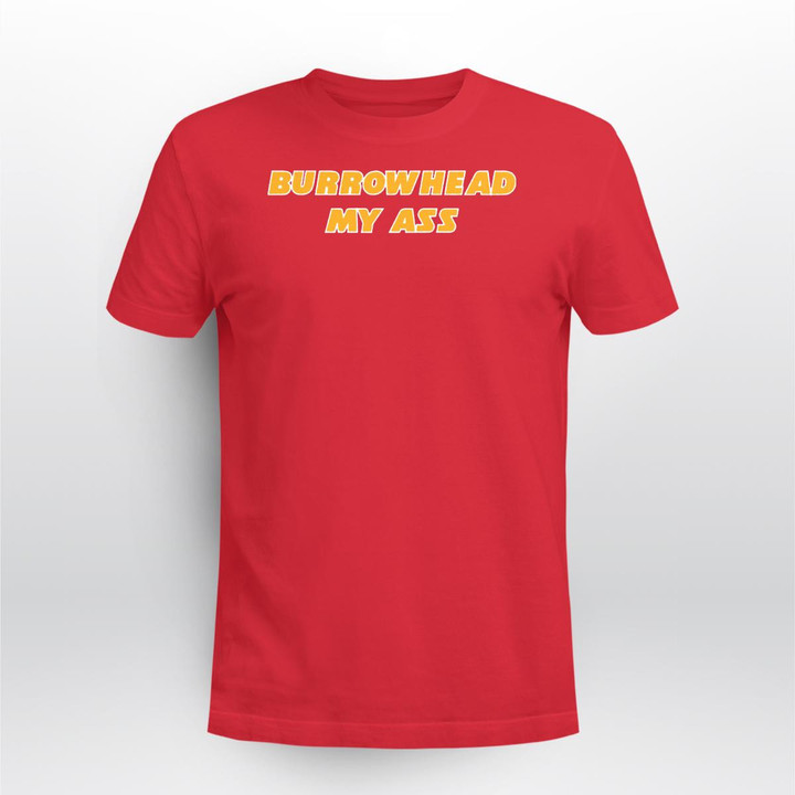 Burrowhead My Ass Shirt