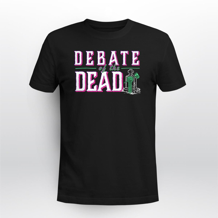 Debate of The Dead Shirt