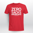 Zero Sacks Put It On A Fucking T-Shirt