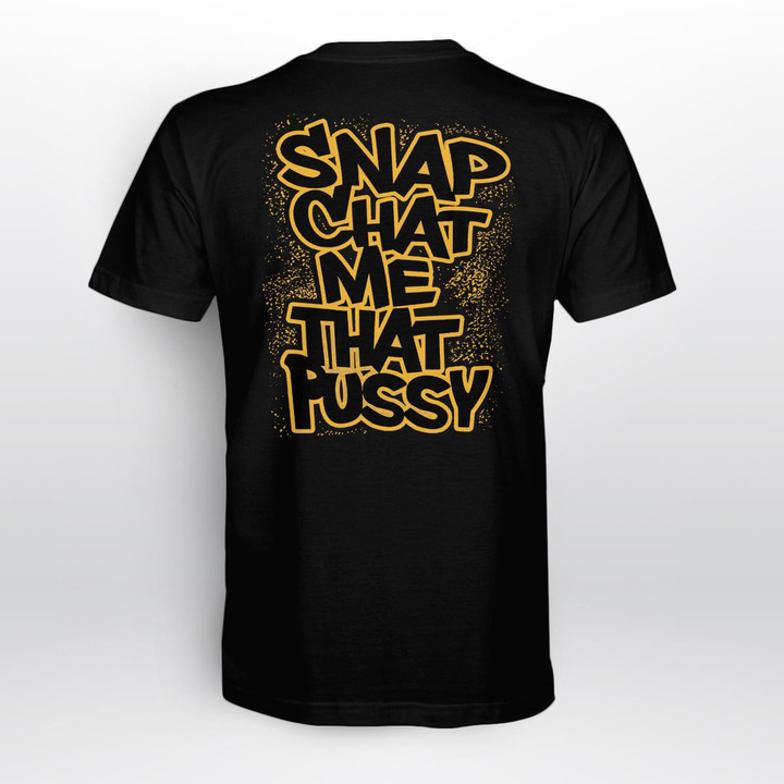 Snap Chat Me The Pussy Shirt