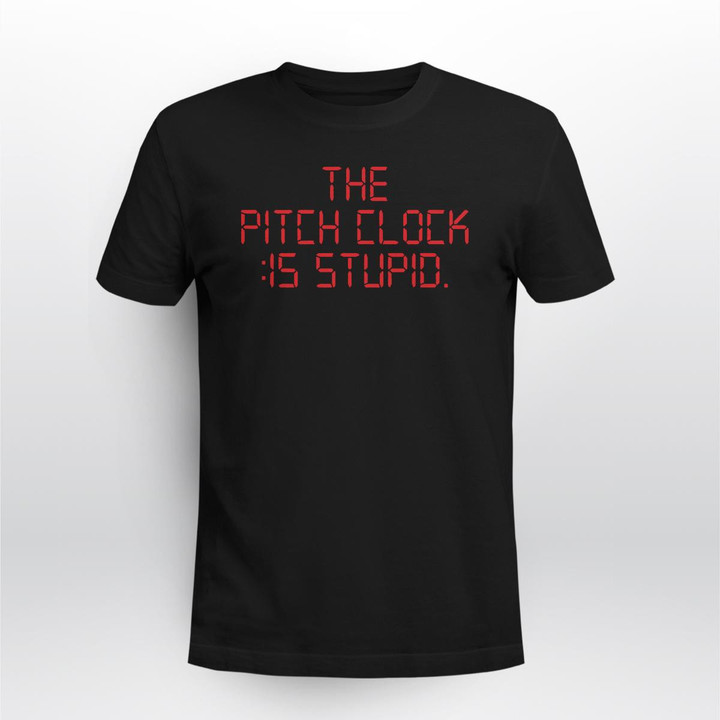 The Pitch Clock Is Stupid T-Shirt