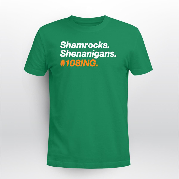 Shamrocks. Shenanigans. #108ing 2023 Shirt