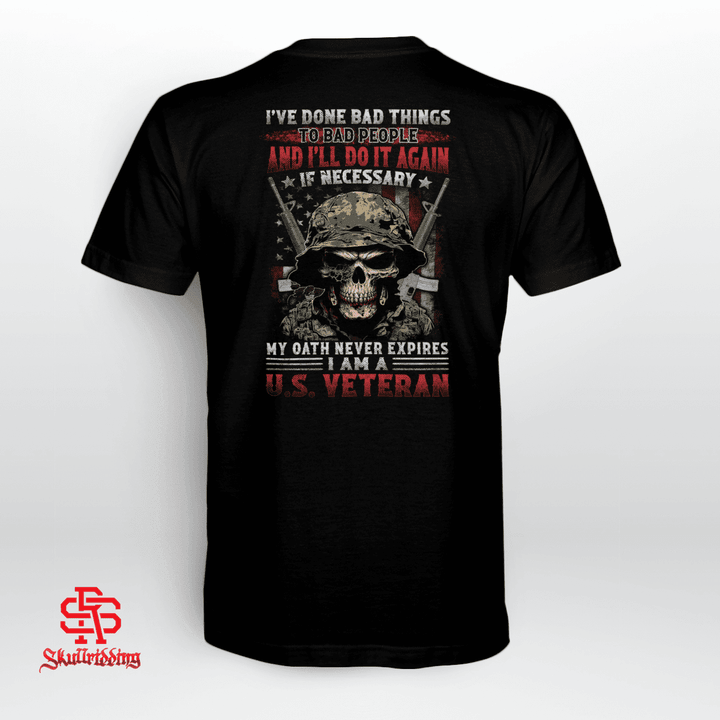 I've Done Bad Things To Bad People and I'll Do It Again U.S Veteran Shirt