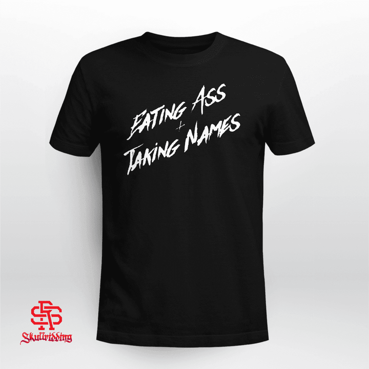 Eating Ass And Taking Names Shirt