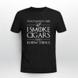 I Smoke Cigars And I Know Things T-shirt + Hoodie