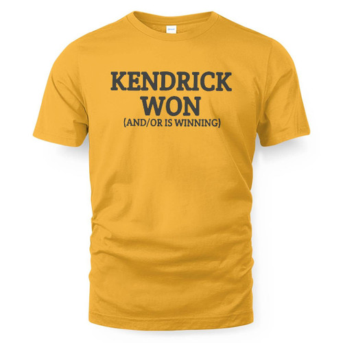 Kendrick Won and Is Winning T-Shirt