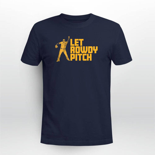 Let Rowdy Pitch Shirt