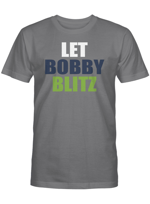 Let Bobby Blitz Shirt - Seattle Seahawks