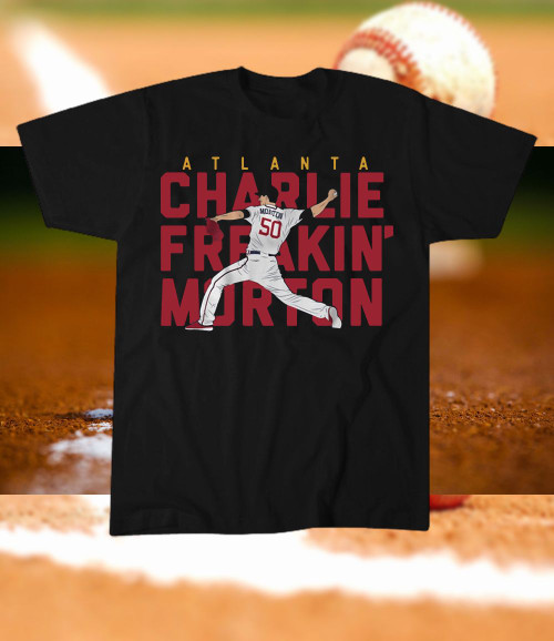Charlie Morton - Charlie Freakin' Morton Atlanta T-Shirt