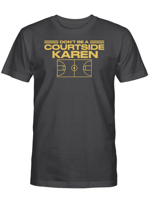 Don't Be A Courtside Karen Shirt, Los Angeles Lakers