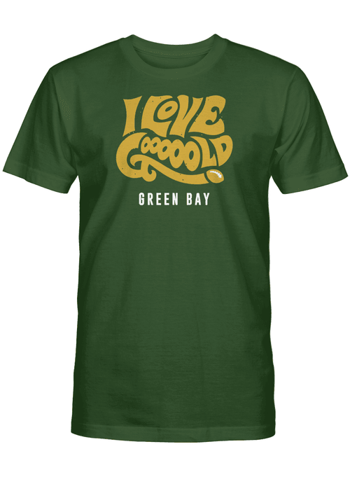 I Love Gooooold Green Bay T-Shirt