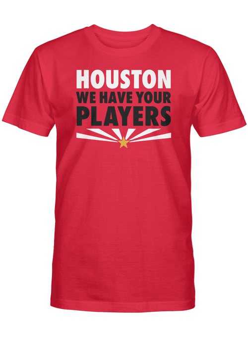 J.J. Watt Houston We Have Your Players Shirt - Arizona Cardinals