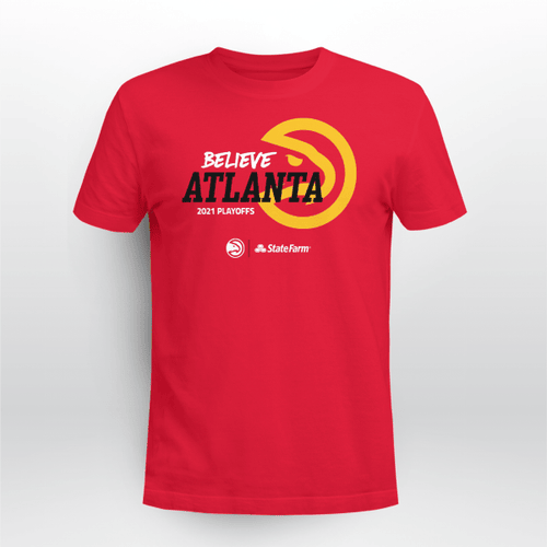 Belive Atlanta 2021 Playoffs Shirt - Atlanta Hawks
