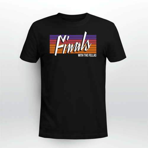 Finals With The Fellas Shirt - Phoenix Suns