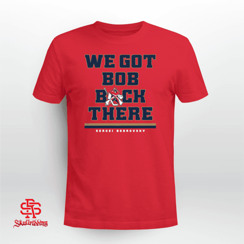 We Got Bob Back There Shirt