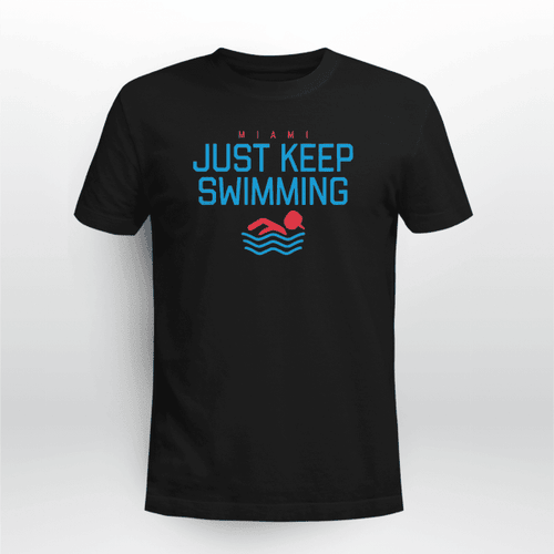 Miami Just Keep Swimming Shirt