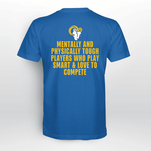 Los Angeles Rams Mentally And Physically Tough Players Who Play Smart And Love To Compete Shirt