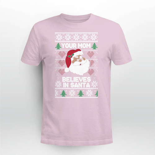 Your Mom Believes in Santa Ugly Christmas Sweater T-Shirt Pink