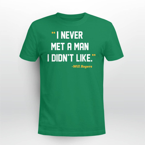 I Never Met A Man I Didn't Like Rogers Never Met Fisher Shirt