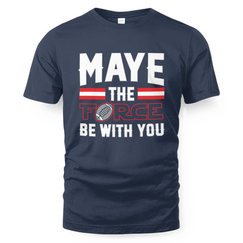 Maye The Force T-Shirt