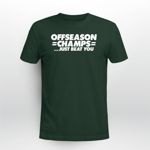Offseason Champions Just Beat You T-Shirt
