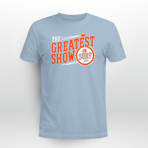 The Greatest Show On Surf T-Shirt and Hoodie