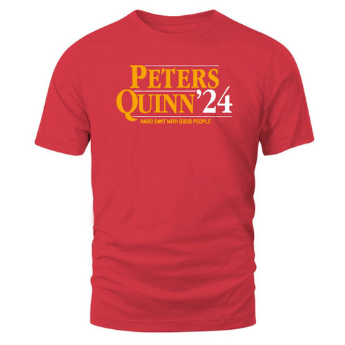 Peters and Quinn 2024 Hard Shit With Good People T-Shirt