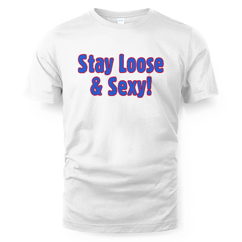 Stay Loose and Sexy Shirt