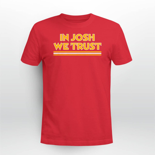 In Josh We Trust T-Shirt