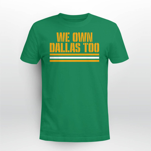 We Own Dallas Too T-Shirt
