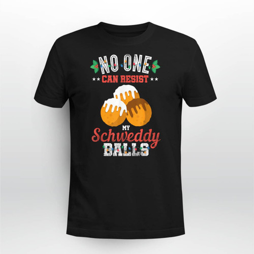 No One Can Resist my Schweddy Ball Candy Gift T-Shirt