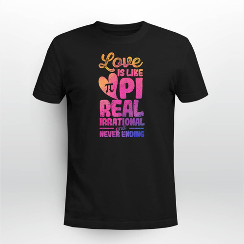 Love Is Like Pi Day Mathematics Teacher Nerd Geek Math Lover T-Shirt