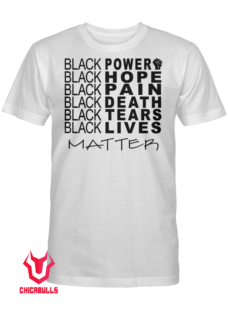Black Power Black Hope Black Pain Black Death Black Tears Black Lives Matter T-Shirt