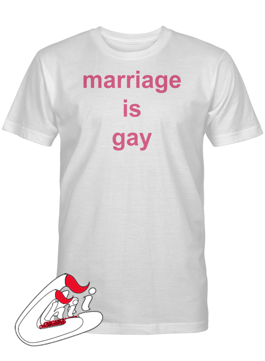 Marriage Is Gay T-Shirt